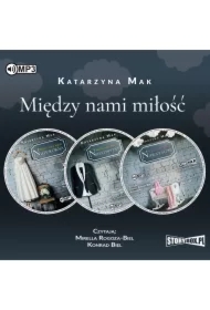 Pakiet Między nami miłość. Tomy 1-3: Niepokorna, Nieuchwytny, Nierozłączni