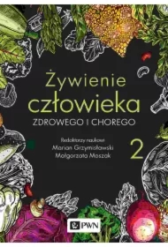 Żywienie człowieka zdrowego i chorego. Żywienie człowieka. Tom 2