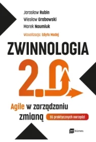 Zwinnologia 2.0. Agile w zarządzaniu zmianą