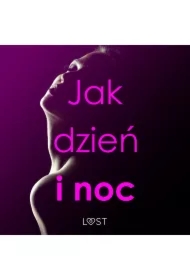 Jak dzień i noc &ndash; zbiór opowiadań erotycznych