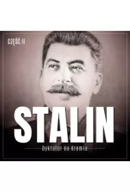 Stalin. Dyktator na Kremlu. Część 2. Gruzin, bolszewik, bohater tłumów