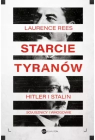 Starcie tyranów. Hitler i Stalin &ndash; sojusznicy i wrogowie