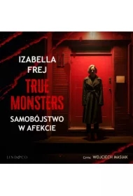 Samobójstwo w afekcie. True Monsters