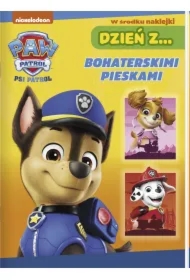 Dzień z… Bohaterskimi pieskami. Psi Patrol