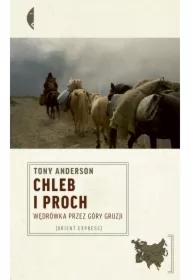 Chleb i proch. Wędrówka przez góry Gruzji