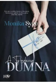 A ty będziesz dumna. Listami pisane. Tom 1