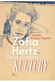 Zofia Hertz Życie na miarę Kultury