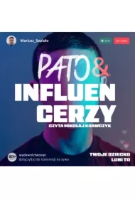Pato&influencerzy. Twoje dziecko lubi to