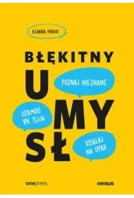 Błękitny umysł. Myśl na odwrót, działaj na opak, poznaj nieznane!