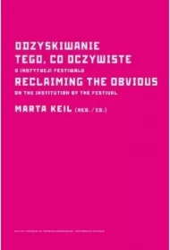 Odzyskiwanie tego, co oczywiste. O instytucji festiwalu