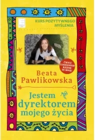 Jestem dyrektorem mojego życia. Kurs pozytywnego myślenia 10