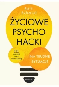 Życiowe psychohacki na trudne sytuacje