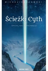 Śmierć nas poprowadzi. Ścieżki Eyth. Tom 1