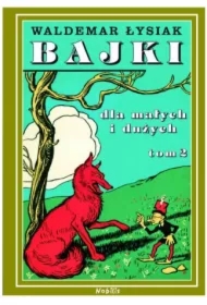 Bajki dla małych i dużych. Tom 2