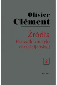 Źródła. Początki mistyki chrześcijańskiej T.2