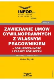 Zawieranie umów cywilnoprawnych z własnym pracownikiem - dopuszczalność i zasady rozliczeń