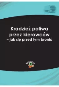 Kradzież paliwa przez kierowców - jak się przed tym bronić