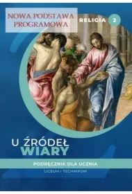 U źródeł wiary 2. Podręcznik do religii dla klasy drugiej liceum i technikum