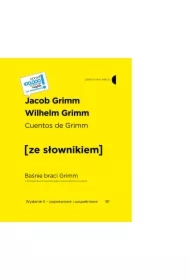 Cuentos de Grimm. Baśnie braci Grimm z podręcznym słownikiem hiszpańsko-polskim