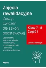Zajęcia rewalidacyjne. Zeszyt ćwiczeń dla szkoły podstawowej. Klasy 7-8. Część 1