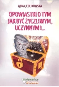 Opowiastki o tym jak być życzliwym, uczynnym i&hellip;