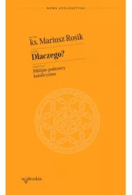 Dlaczego? Biblijne podstawy katolicyzmu