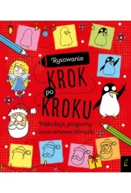 Rysowanie krok po kroku. Mikołaje, pingwiny i inne zimowe obrazki