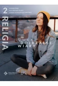 Szukam dojrzałej wiary 2. Podręcznik dla 2 klasy szkoły ponadpodstawowej