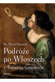 Podróże po Włoszech z Artemizją Gentileschi