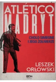 Atletico Madryt. Cholo Simeone i jego żołnierze