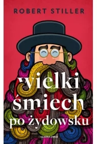 Wielki śmiech po żydowsku. Wczorajszy i dzisiejszy świat w tysiącach dowcipów i dykteryjek żydowskich