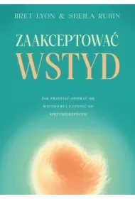 Zaakceptować wstyd. Jak przestać opierać się...