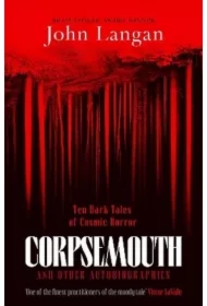 Corpsemouth and other autobiographies. Ten dark tales of cosmic horror wer. angielska