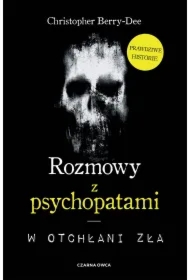 Rozmowy z psychopatami. W otchłani zła