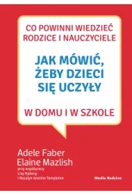 Jak mówić, żeby dzieci się uczyły w domu i w szkole
