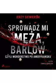 Sprowadź mi męża, Barlow, czyli morderstwo po amerykańsku