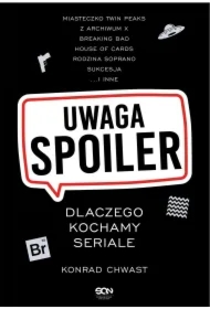 Uwaga, spoiler! Dlaczego kochamy seriale