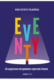 Eventy. Jak organizować niezapomniane wydarzenia firmowe
