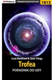 Crash Bandicoot N. Sane Trilogy - Trofea - poradnik do gry