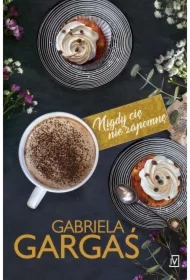 Nigdy cię nie zapomnę. Saga Dobrzyńskich. Tom 3