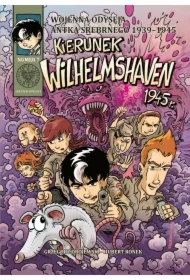 Kierunek Wilhelmshaven 1945 r. Wojenna Odyseja Antka Srebrnego 1939–1945. Tom 7