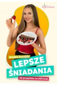 Lepsze Śniadania. 40 przepisów na 400 kcal
