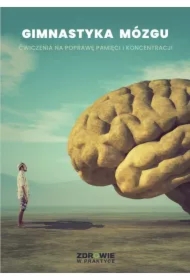 „Gimnastyka mózgu”. Ćwiczenia na poprawę pamięci i koncentracji