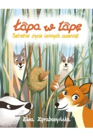 Łapa w łapę. Sekretne życie leśnych zwierząt