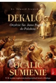 Dekalog. Orędzie św. Jana Pawła II do Polaków. Ocalić sumienie