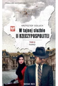 Napad. W tajnej służbie II Rzeczypospolitej. Tom 2