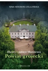 Dwory i pałace Mazowsza. Powiat grójecki