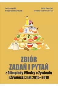 Zbiór zadań i pytań z Olimpiady Wiedzy o Żywieniu i Żywności z lat 2015-2019