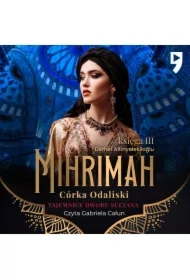 Tajemnice dworu sułtana: Mihrimah. Córka odaliski. Księga III