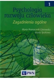 Psychologia rozwoju człowieka. Tom 1. Zagadanienia ogólne